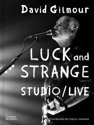 Cover Image for David Gilmour - Luck and Strange - Studio/Live -- Polly Samson, Hardcover
