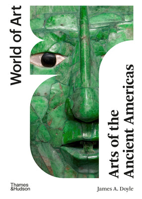 Cover Image for Arts of the Ancient Americas -- James A. Doyle, Paperback