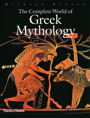 Cover Image for The Complete World of Greek Mythology -- Richard Buxton, Hardcover