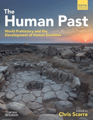 Cover Image for The Human Past: World Prehistory & the Development of Human Societies -- Chris Scarre, Paperback