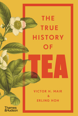 Cover Image for The True History of Tea -- Erling Hoh, Paperback