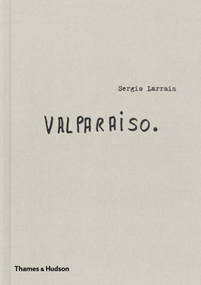 Cover Image for Sergio Larrain: Valparaíso -- Sergio Larrain, Hardcover