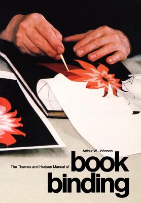 Cover Image for The Thames and Hudson Manual of Bookbinding -- Arthur Johnson, Paperback