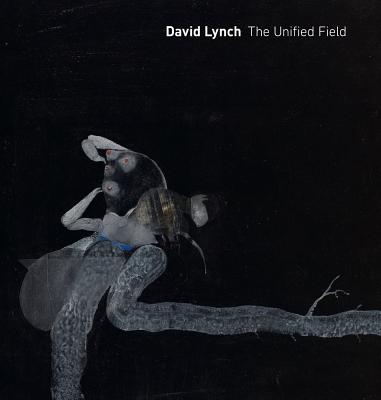 Cover Image for David Lynch: The Unified Field -- Robert Cozzolino, Hardcover