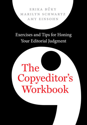 Cover Image for The Copyeditor's Workbook: Exercises and Tips for Honing Your Editorial Judgment -- Erika Buky, Paperback