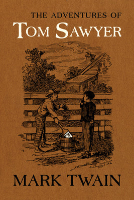 Cover Image for The Adventures of Tom Sawyer: The Authoritative Text with Original Illustrations -- Mark Twain, Hardcover