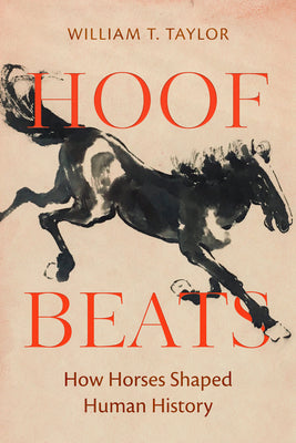 Cover Image for Hoof Beats: How Horses Shaped Human History -- William T. Taylor, Hardcover
