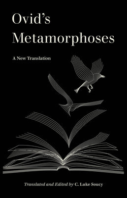 Cover Image for Ovid's Metamorphoses: A New Translation -- C. Luke Soucy, Paperback