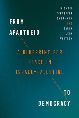 Cover Image for From Apartheid to Democracy: A Blueprint for Peace in Israel-Palestine -- Michael Schaeffer Omer-Man, Paperback