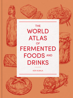 Cover Image for The World Atlas of Fermented Foods and Drinks -- Ken Albala, Hardcover