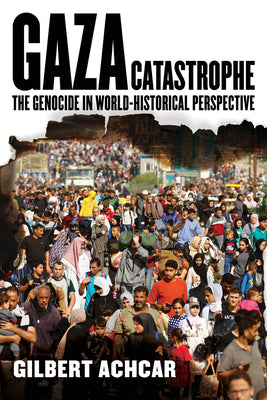 Cover Image for Gaza Catastrophe: The Genocide in World-Historical Perspective -- Gilbert Achcar, Paperback