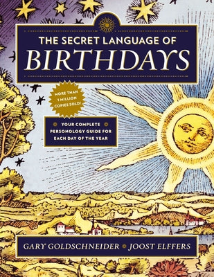 Cover Image for The Secret Language of Birthdays: Your Complete Personology Guide for Each Day of the Year -- Gary Goldschneider, Paperback