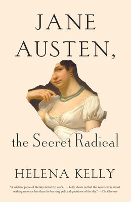 Cover Image for Jane Austen, the Secret Radical -- Helena Kelly, Paperback