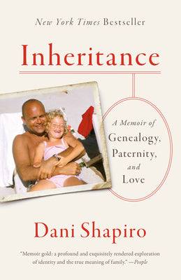 Cover Image for Inheritance: A Memoir of Genealogy, Paternity, and Love -- Dani Shapiro, Paperback