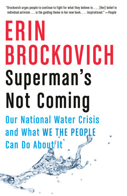 Cover Image for Superman's Not Coming: Our National Water Crisis and What We the People Can Do about It -- Erin Brockovich, Paperback