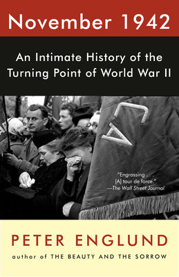Cover Image for November 1942: An Intimate History of the Turning Point of World War II -- Peter Englund, Paperback