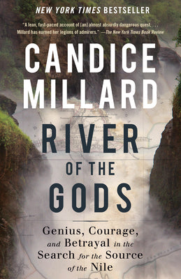 Cover Image for River of the Gods: Genius, Courage, and Betrayal in the Search for the Source of the Nile -- Candice Millard, Paperback
