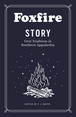 Cover Image for Foxfire Story: Oral Tradition in Southern Appalachia -- Foxfire Fund Inc, Paperback