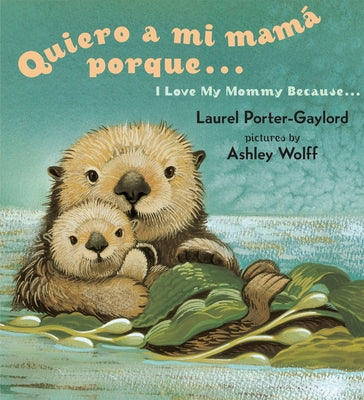 Cover Image for Quiero a mi Mama Porque.../ I Love My Mommy Because... -- Laurel Porter Gaylord, Board Book