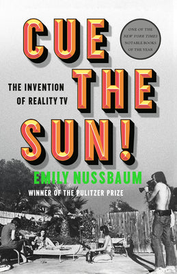 Cover Image for Cue the Sun!: The Invention of Reality TV -- Emily Nussbaum, Paperback