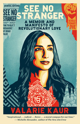 Cover Image for See No Stranger: A Memoir and Manifesto of Revolutionary Love -- Valarie Kaur, Paperback