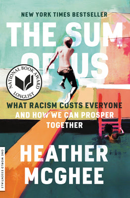 Cover Image for The Sum of Us: What Racism Costs Everyone and How We Can Prosper Together -- Heather McGhee, Paperback