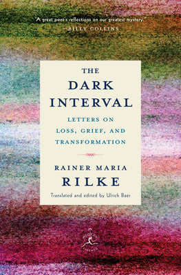 Cover Image for The Dark Interval: Letters on Loss, Grief, and Transformation -- Rainer Maria Rilke, Hardcover