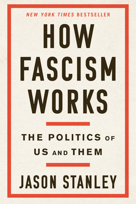Cover Image for How Fascism Works: The Politics of Us and Them -- Jason Stanley, Hardcover
