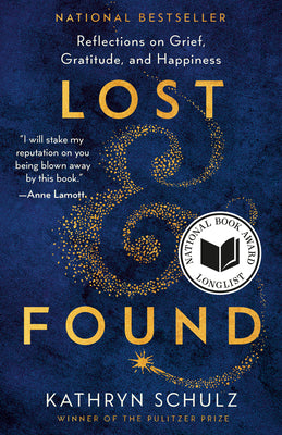 Cover Image for Lost & Found: Reflections on Grief, Gratitude, and Happiness -- Kathryn Schulz, Paperback