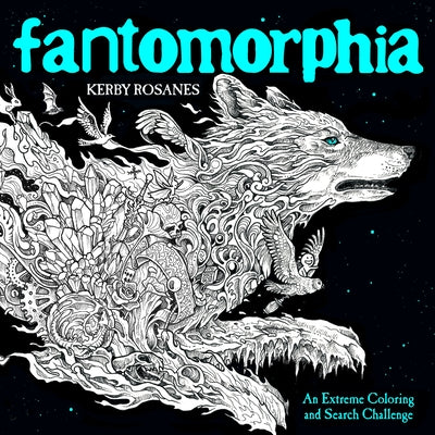 Fantomorphia: An Extreme Coloring and Search Challenge -- Kerby Rosanes, Paperback
