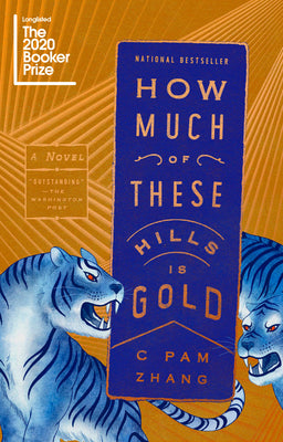 Cover Image for How Much of These Hills Is Gold -- C. Pam Zhang, Paperback