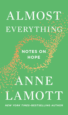 Cover Image for Almost Everything: Notes on Hope -- Anne Lamott, Hardcover