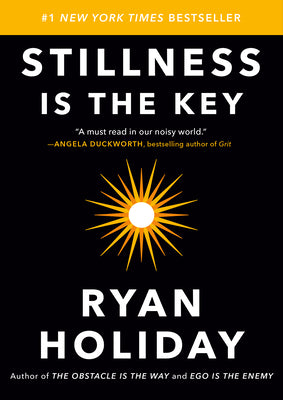 Cover Image for Stillness Is the Key -- Ryan Holiday, Hardcover