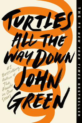 Cover Image for Turtles All the Way Down -- John Green, Paperback