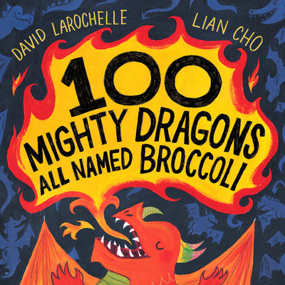 Cover Image for 100 Mighty Dragons All Named Broccoli -- David Larochelle, Hardcover