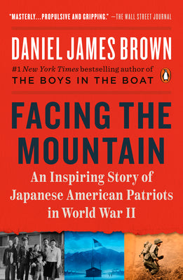 Cover Image for Facing the Mountain: An Inspiring Story of Japanese American Patriots in World War II -- Daniel James Brown, Paperback