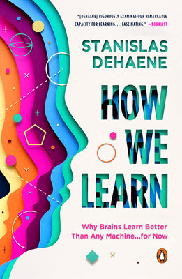 Cover Image for How We Learn: Why Brains Learn Better Than Any Machine . . . for Now -- Stanislas Dehaene, Paperback