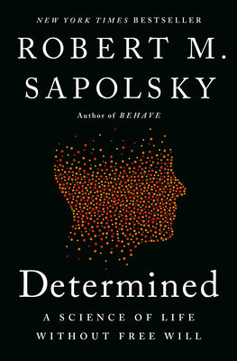 Cover Image for Determined: A Science of Life Without Free Will -- Robert M. Sapolsky, Hardcover