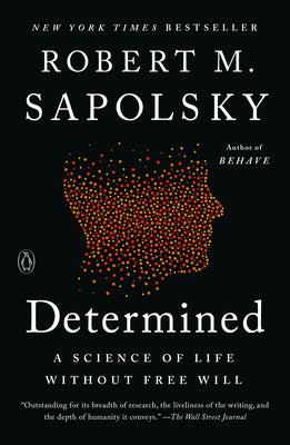Cover Image for Determined: A Science of Life Without Free Will -- Robert M. Sapolsky, Paperback