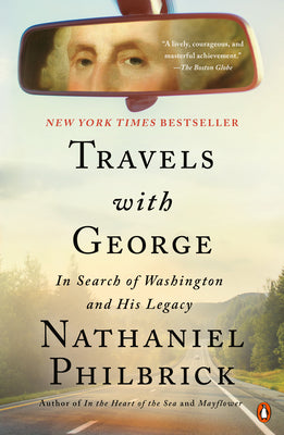 Cover Image for Travels with George: In Search of Washington and His Legacy -- Nathaniel Philbrick, Paperback