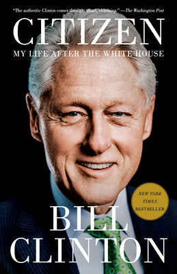 Cover Image for Citizen: My Life After the White House -- Bill Clinton, Paperback