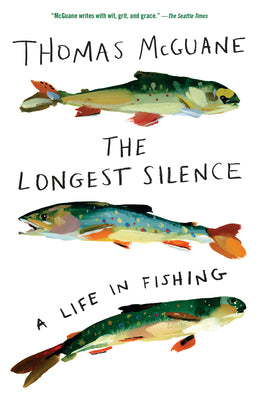 Cover Image for The Longest Silence: A Life in Fishing -- Thomas McGuane, Paperback