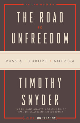 Cover Image for The Road to Unfreedom: Russia, Europe, America -- Timothy Snyder, Paperback