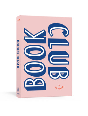 Cover Image for Book Club: A Journal: Prepare For, Keep Track Of, and Remember Your Reading Discussions with 200 Book Recommendations and Meeting Activities -- Read It Forward, Other