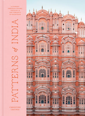 Cover Image for Patterns of India: A Journey Through Colors, Textiles, and the Vibrancy of Rajasthan -- Christine Chitnis, Hardcover