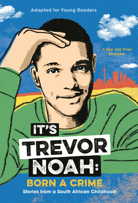 Cover Image for It's Trevor Noah: Born a Crime: Stories from a South African Childhood (Adapted for Young Readers) -- Trevor Noah, Paperback