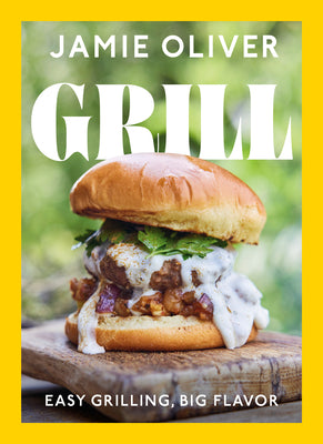 Cover Image for Grill: Easy Grilling, Big Flavor -- Jamie Oliver, Hardcover