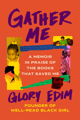 Cover Image for Gather Me: A Memoir in Praise of the Books That Saved Me -- Glory Edim, Hardcover