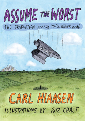 Cover Image for Assume the Worst: The Graduation Speech You'll Never Hear -- Carl Hiaasen, Hardcover