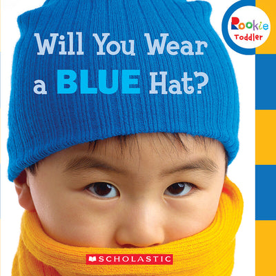 Cover Image for Will You Wear a Blue Hat? (Rookie Toddler) -- Scholastic, Board Books